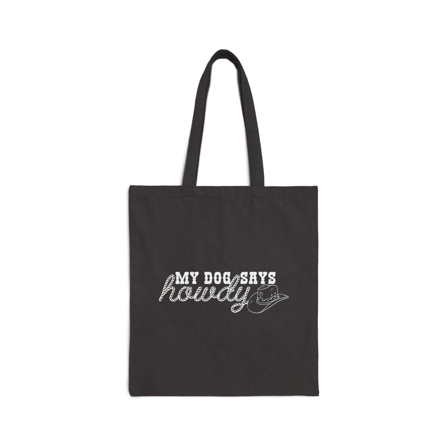 My Dog Says Howdy | Cotton Canvas Tote Bag